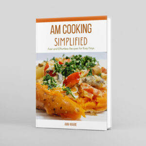 AM Cooking Simplified - Fast and Effortless Recipes for Busy Days!